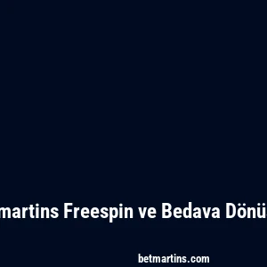 Betmartins Freespin ve Bedava Dönüşler