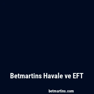 Betmartins Havale ve EFT