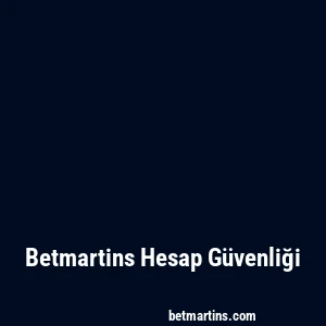 Betmartins Hesap Güvenliği