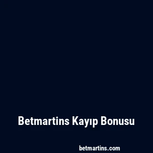 Betmartins Kayıp Bonusu