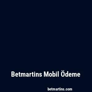 Betmartins Mobil Ödeme