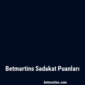 Betmartins Sadakat Puanları