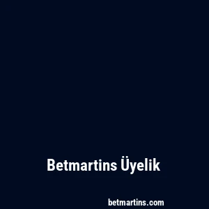 Betmartins Üyelik